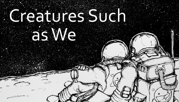 Creatures Such as We