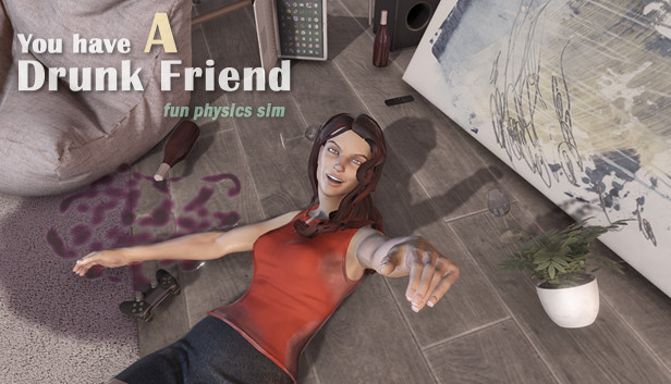 You have a drunk friend