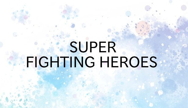 SUPER FIGHTING HEROES