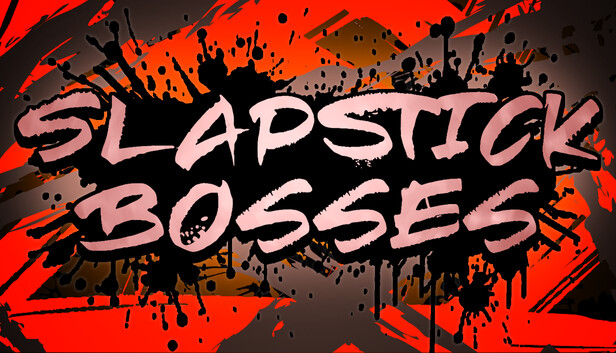 Slapstick Bosses