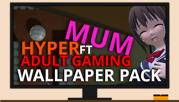 Hyper Mum Ft Adult Gaming - Wallpaper Pack