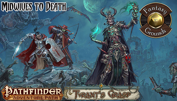 Fantasy Grounds - Pathfinder RPG - The Tyrant's Grasp AP 6: Midwives to Death (PFRPG)