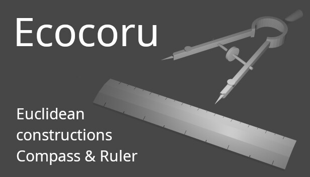 Ecocoru : Euclidean Constructions -- Compass & Ruler