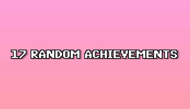 17 RANDOM ACHIEVEMENTS