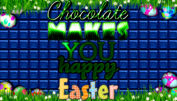 Chocolate makes you happy: Easter