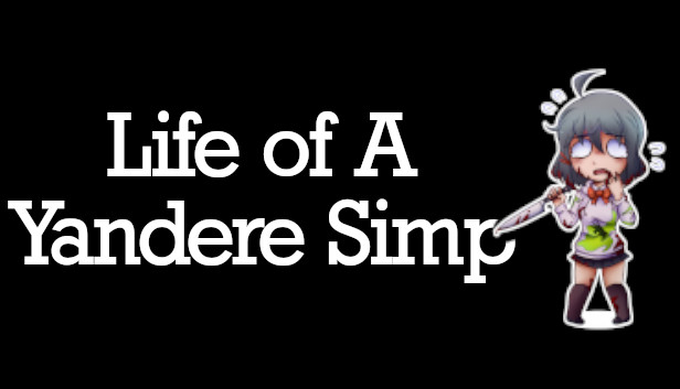 Life of A Yandere Simp
