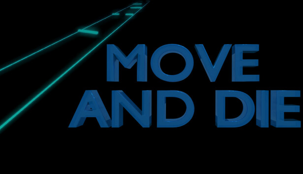 MOVE AND DIE