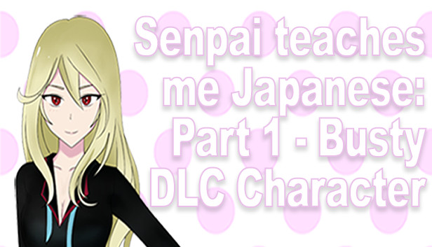 Senpai Teaches Me Japanese: Part 1 - Busty DLC Character