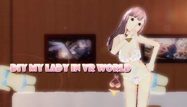 DIY MY LADY IN VR WORLD