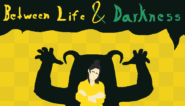 Between Life & Darkness