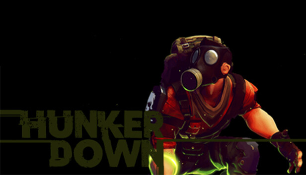 HUNKER DOWN
