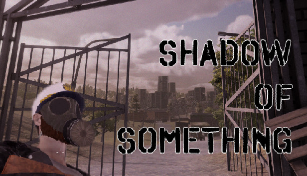Shadow of Something