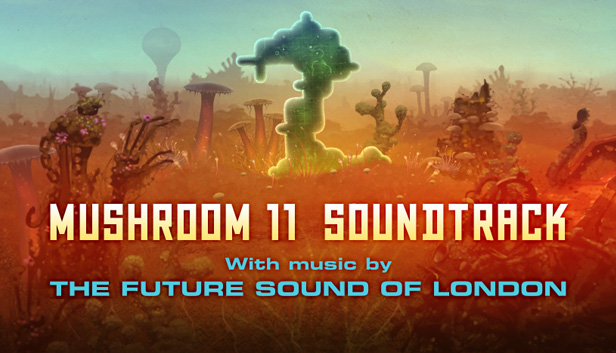 Mushroom 11 Soundtrack - The Future Sound of London
