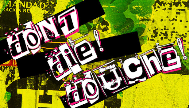 Don't Die! Douche!