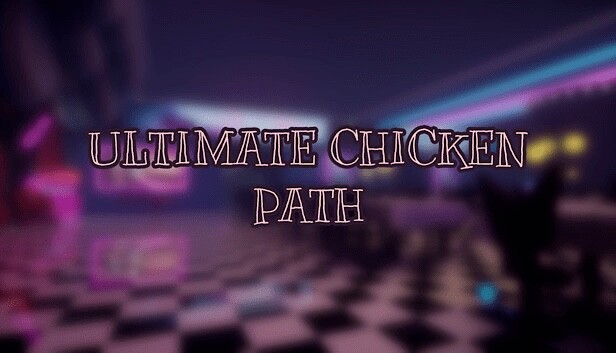 ULTIMATE CHICKEN PATH