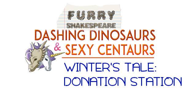 Furry Shakespeare: Dashing Dinosaurs & Sexy Centaurs: Winter's Tale: Donation Station
