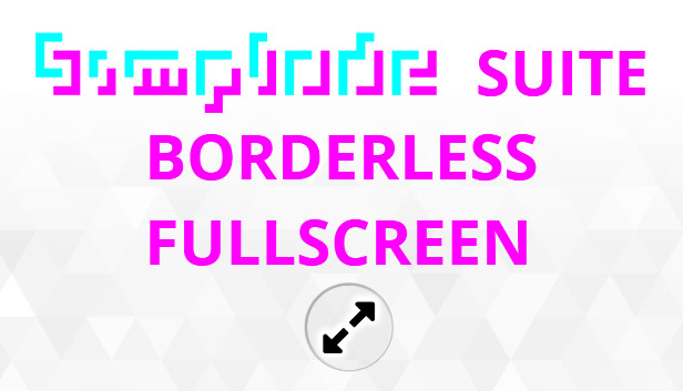 Simplode Suite - Borderless Fullscreen