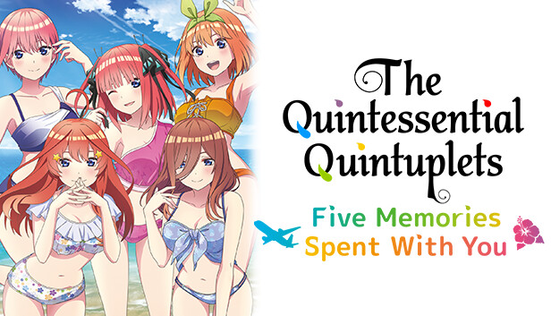 The Quintessential Quintuplets - Five Memories Spent With You