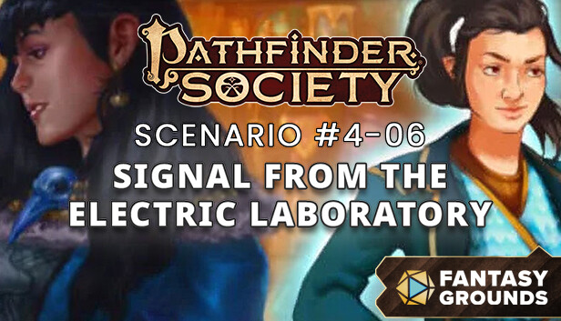 Fantasy Grounds - Pathfinder 2 RPG - Pathfinder Society Scenario 4.06 - Signal from the Electric Laboratory
