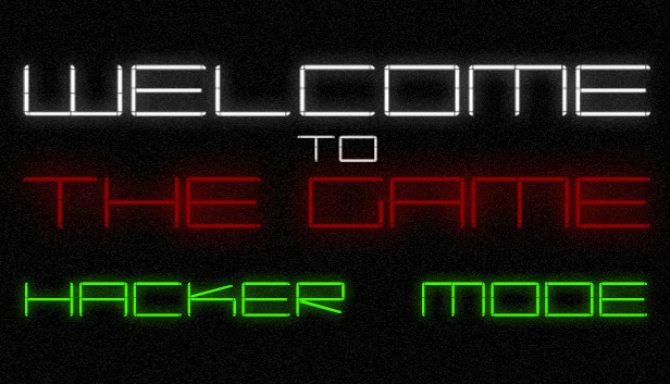 Welcome to the Game - Hacker Mode