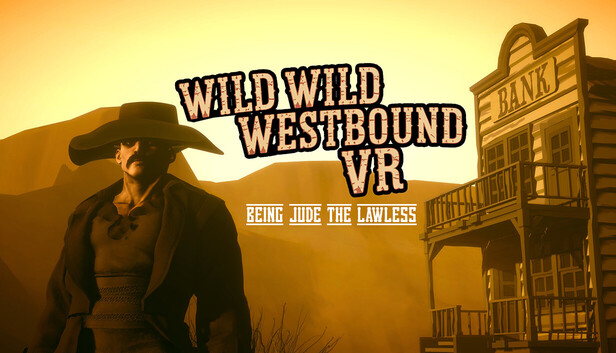 Wild Wild Westbound VR : Being Jude The Lawless