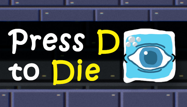 Press D to Die