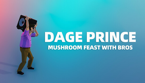 Dage Prince: Mushroom Feast With Bros
