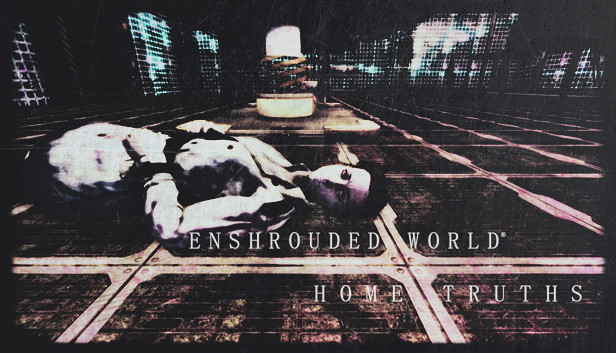 Enshrouded World: Home Truths