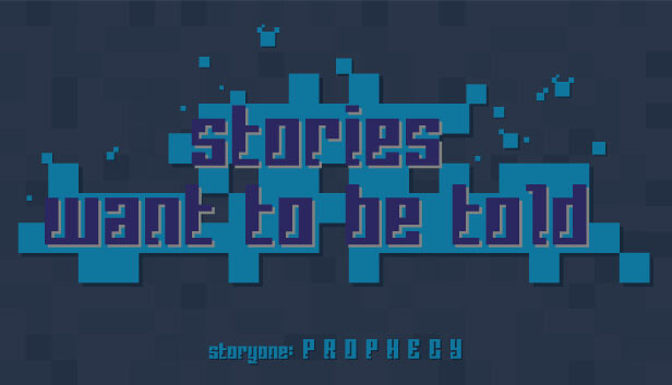 Stories Want to Be Told Storyone: Prophecy
