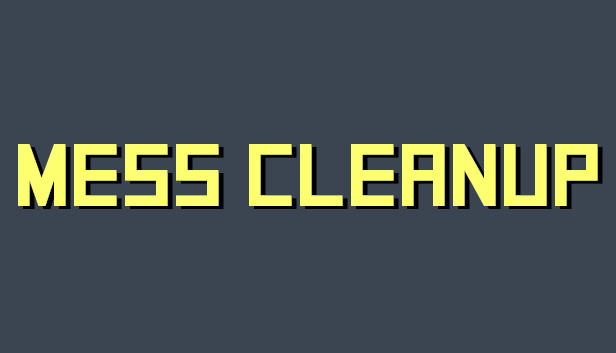 Mess Cleanup