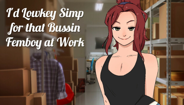 I'd Lowkey Simp for that Bussin Femboy at Work