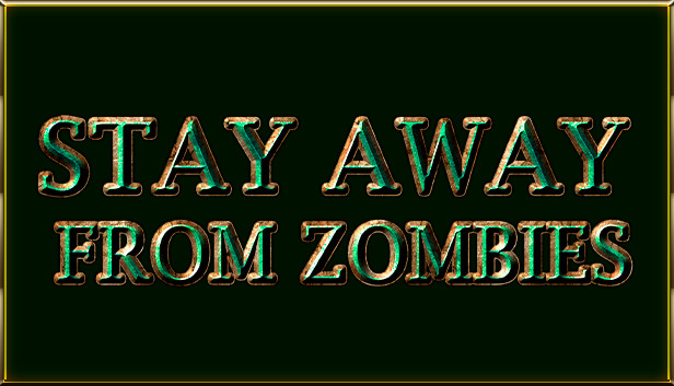 Stay away from zombies