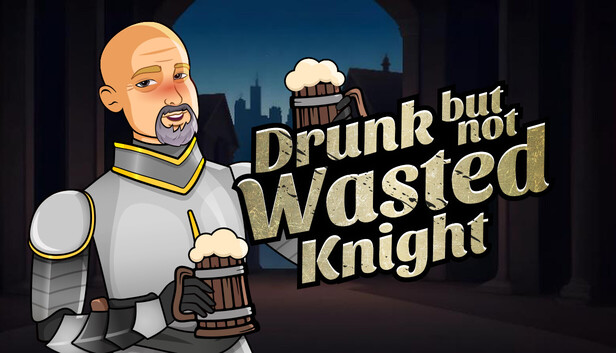 Drunk But Not Wasted Knight