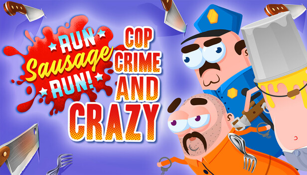 Run Sausage Run: Cop, Crime and Crazy