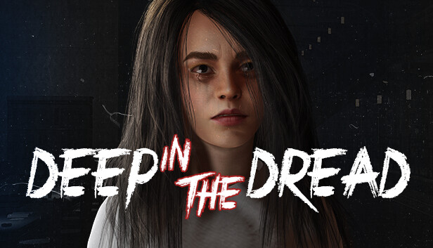 DEEP IN THE DREAD