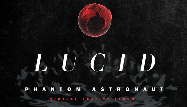 Phantom Astronaut Lucid VR