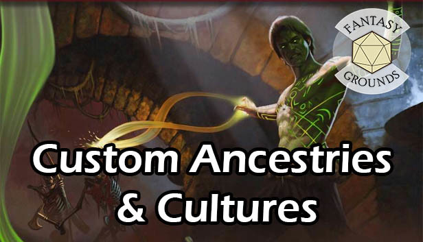 Fantasy Grounds - Custom Ancestries & Cultures