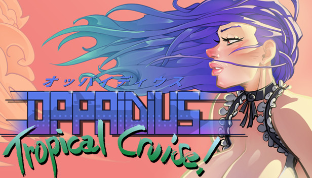 Oppaidius Tropical Cruise!