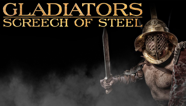 SCREECH OF STEEL: GLADIATORS