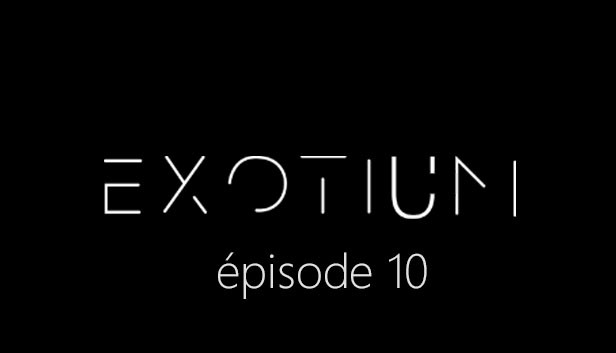 EXOTIUM - Episode 10