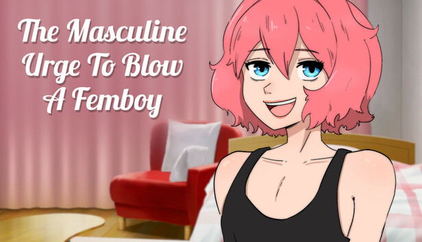 The Masculine Urge To Blow a Femboy