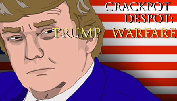 CRACKPOT DESPOT: TRUMP WARFARE