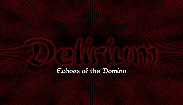 Delirium: Echoes of the Domino