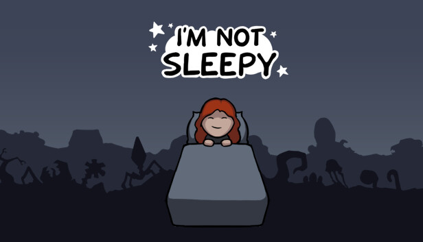 I'm Not Sleepy