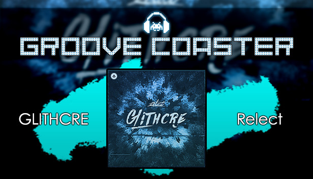 Groove Coaster - GLITHCRE