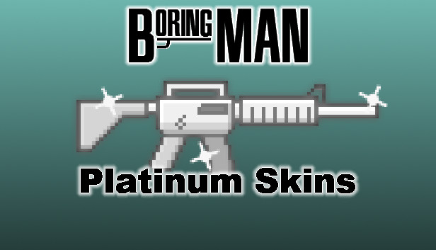 Boring Man: Platinum Weapon Skins