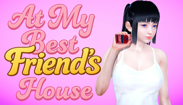 At My Best Friend's House