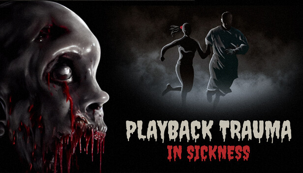 Playback Trauma®: In Sickness