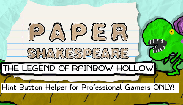 Paper Shakespeare: The Legend of Rainbow Hollow: Hint Button Helper for Professional Gamers Only