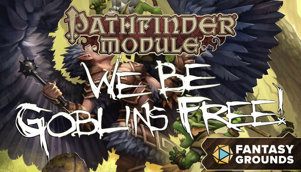 Fantasy Grounds - Pathfinder RPG - Pathfinder Module: We Be Goblins Free!